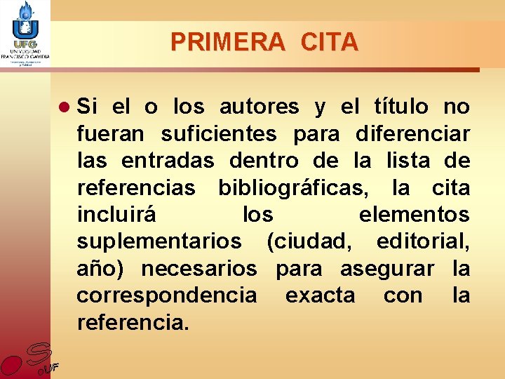 PRIMERA CITA l Si el o los autores y el título no fueran suficientes