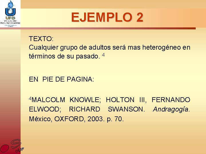 EJEMPLO 2 TEXTO: Cualquier grupo de adultos será mas heterogéneo en términos de su