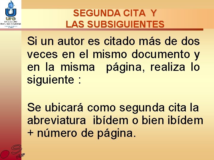 SEGUNDA CITA Y LAS SUBSIGUIENTES Si un autor es citado más de dos veces