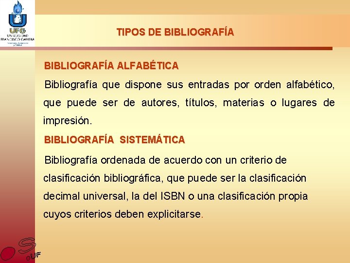 TIPOS DE BIBLIOGRAFÍA ALFABÉTICA Bibliografía que dispone sus entradas por orden alfabético, que puede