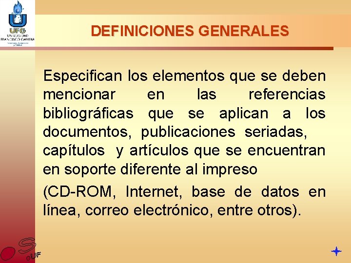 DEFINICIONES GENERALES Especifican los elementos que se deben mencionar en las referencias bibliográficas que