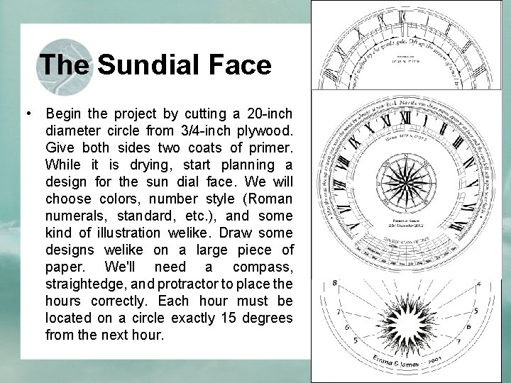 The Sundial Face • Begin the project by cutting a 20 -inch diameter circle