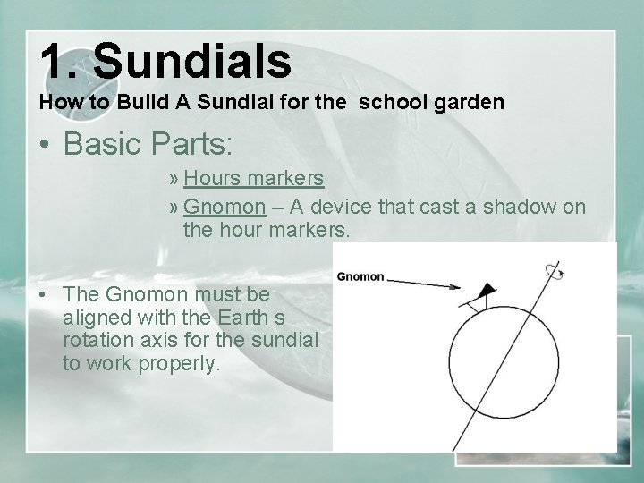 1. Sundials How to Build A Sundial for the school garden • Basic Parts: