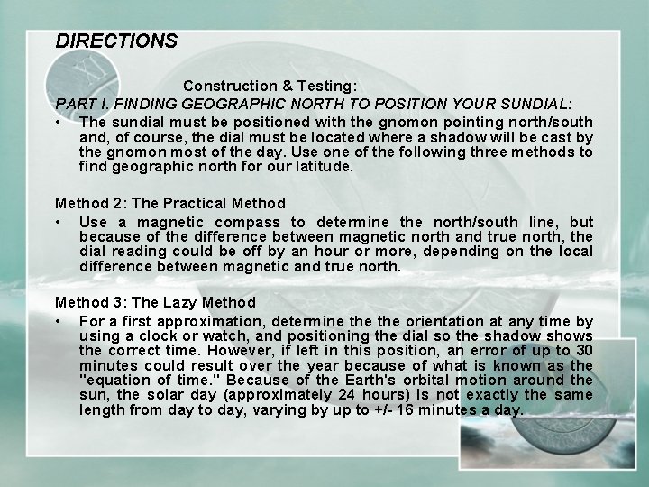 DIRECTIONS Construction & Testing: PART I. FINDING GEOGRAPHIC NORTH TO POSITION YOUR SUNDIAL: •