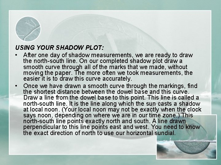 USING YOUR SHADOW PLOT: • After one day of shadow measurements, we are ready