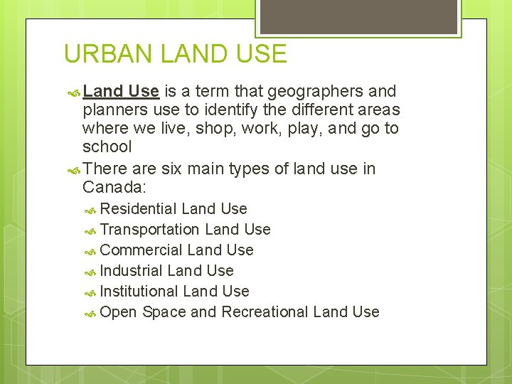 URBAN LAND USE Land Use is a term that geographers and planners use to