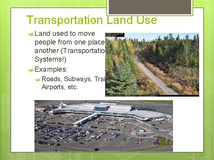 Transportation Land Use Land used to move people from one place to another (Transportation