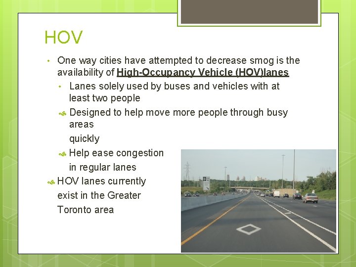 HOV One way cities have attempted to decrease smog is the availability of High-Occupancy