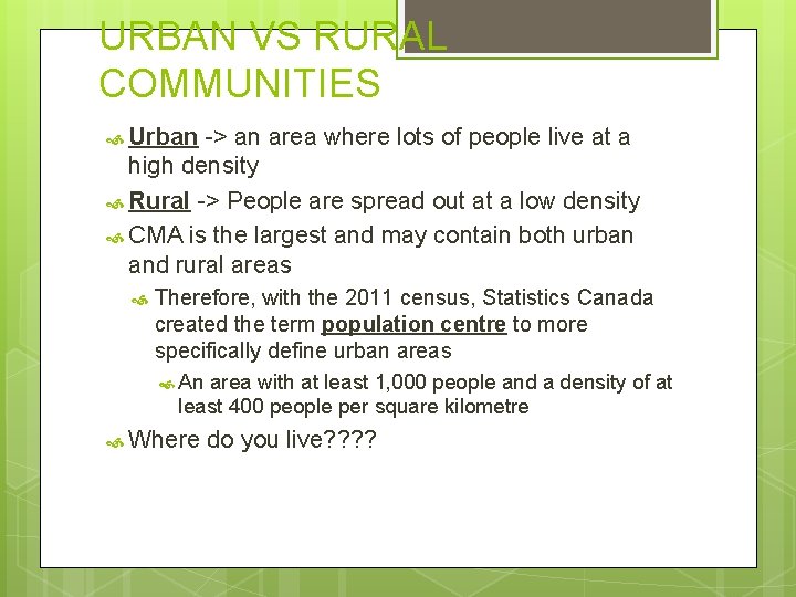 URBAN VS RURAL COMMUNITIES Urban -> an area where lots of people live at