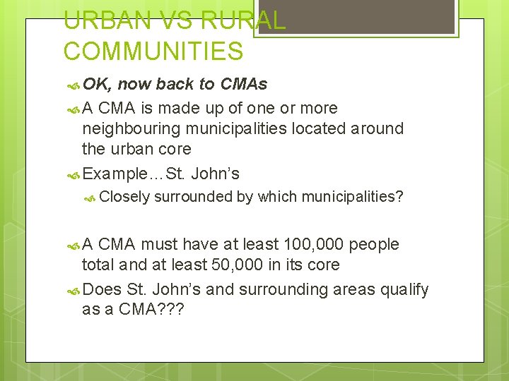 URBAN VS RURAL COMMUNITIES OK, now back to CMAs A CMA is made up
