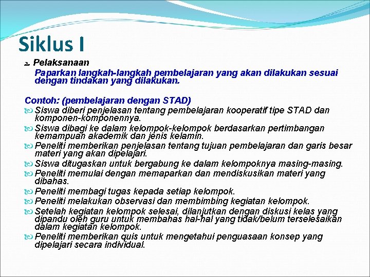 Siklus I 2. Pelaksanaan Paparkan langkah-langkah pembelajaran yang akan dilakukan sesuai dengan tindakan yang