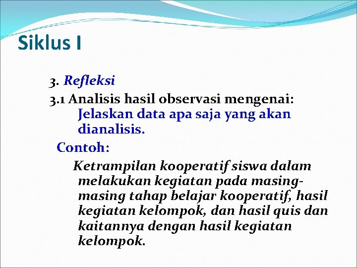 Siklus I 3. Refleksi 3. 1 Analisis hasil observasi mengenai: Jelaskan data apa saja