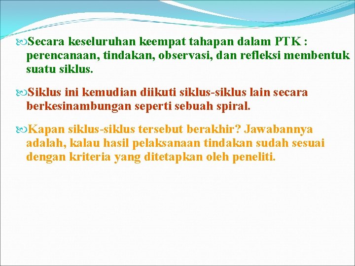  Secara keseluruhan keempat tahapan dalam PTK : perencanaan, tindakan, observasi, dan refleksi membentuk