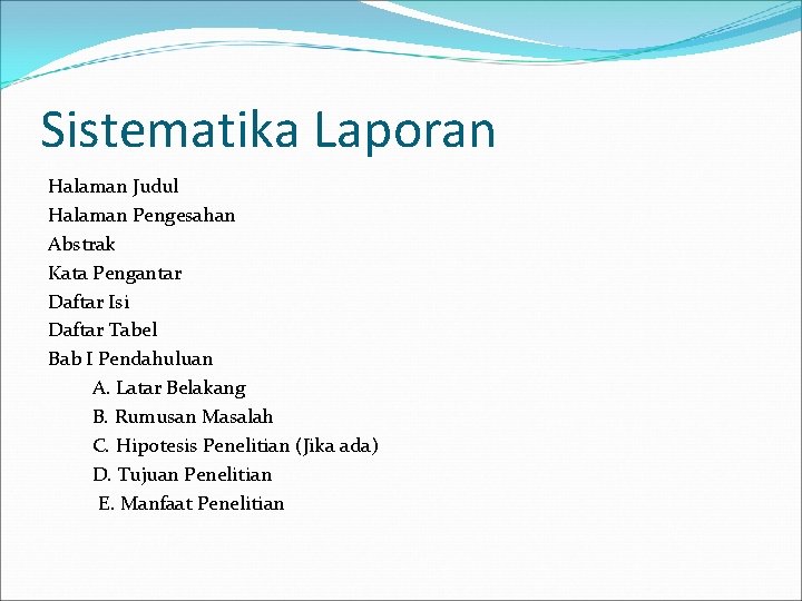Sistematika Laporan Halaman Judul Halaman Pengesahan Abstrak Kata Pengantar Daftar Isi Daftar Tabel Bab
