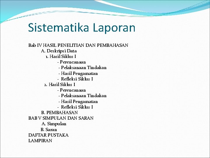 Sistematika Laporan Bab IV HASIL PENELITIAN DAN PEMBAHASAN A. Deskripsi Data 1. Hasil Siklus