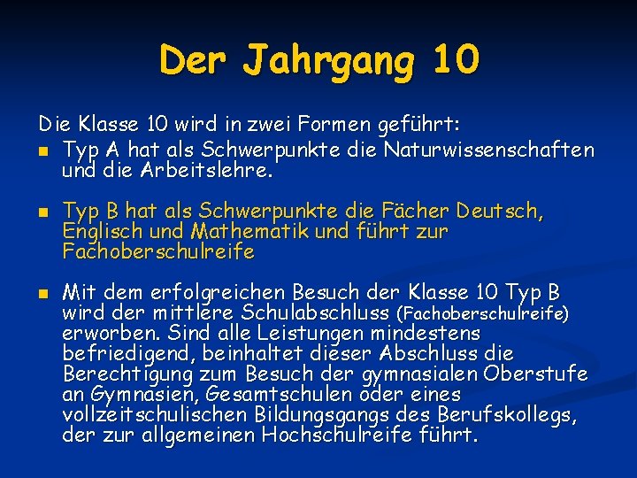 Der Jahrgang 10 Die Klasse 10 wird in zwei Formen geführt: n Typ A