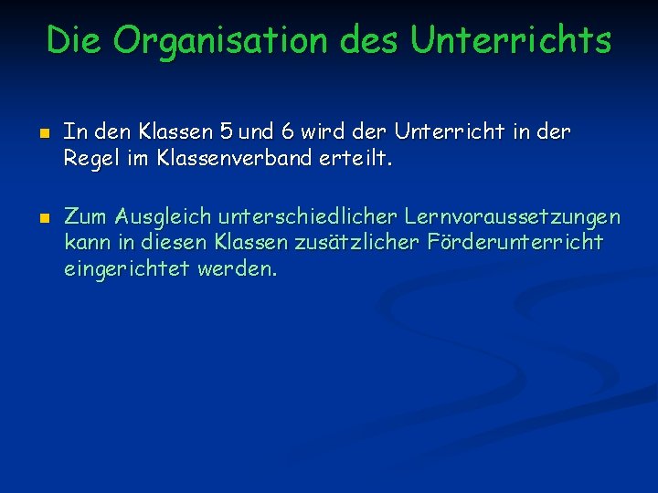 Die Organisation des Unterrichts n n In den Klassen 5 und 6 wird der