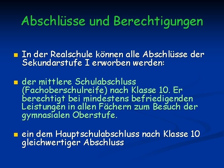 Abschlüsse und Berechtigungen n In der Realschule können alle Abschlüsse der Sekundarstufe I erworben