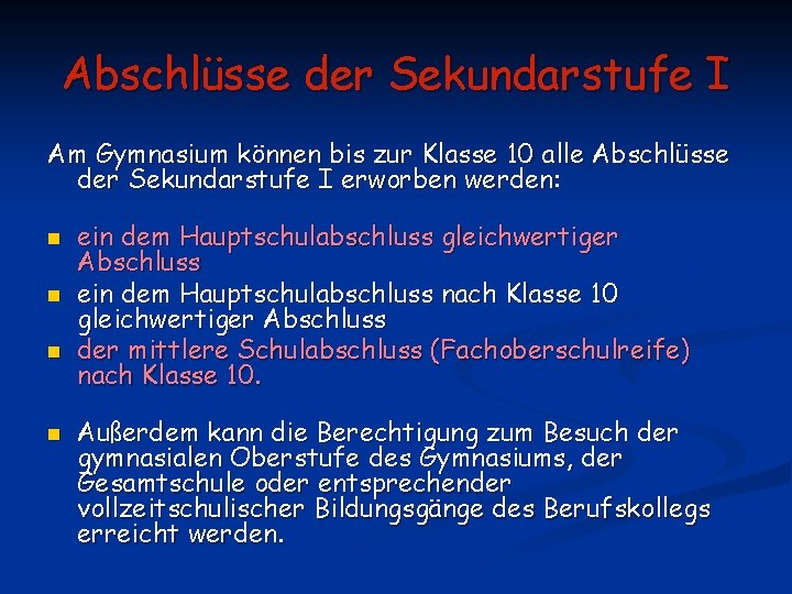 Abschlüsse der Sekundarstufe I Am Gymnasium können bis zur Klasse 10 alle Abschlüsse der