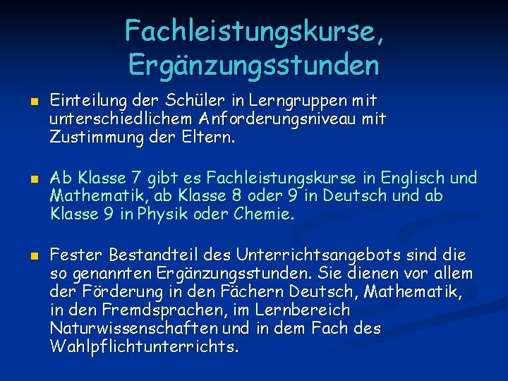 Fachleistungskurse, Ergänzungsstunden n Einteilung der Schüler in Lerngruppen mit unterschiedlichem Anforderungsniveau mit Zustimmung der