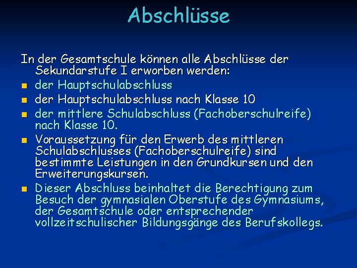 Abschlüsse In der Gesamtschule können alle Abschlüsse der Sekundarstufe I erworben werden: n der