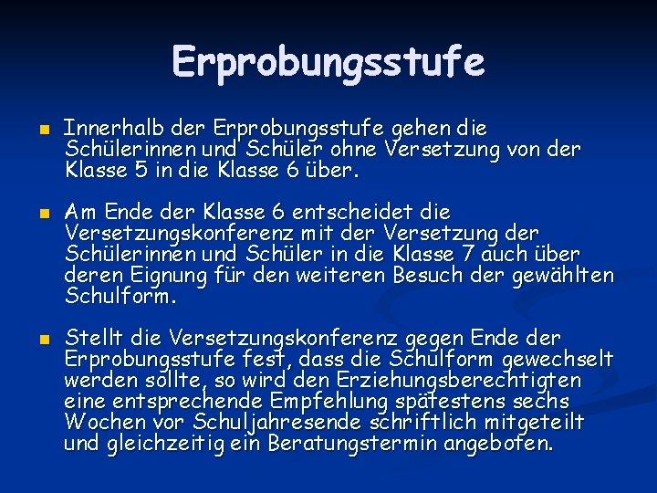 Erprobungsstufe n n n Innerhalb der Erprobungsstufe gehen die Schülerinnen und Schüler ohne Versetzung