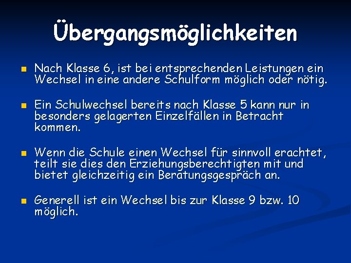 Übergangsmöglichkeiten n n Nach Klasse 6, ist bei entsprechenden Leistungen ein Wechsel in eine