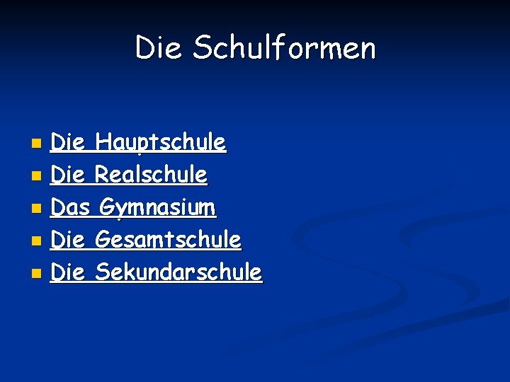 Die Schulformen Die Hauptschule n Die Realschule n Das Gymnasium n Die Gesamtschule n