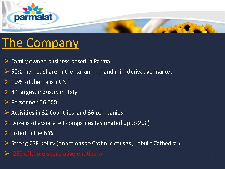 The Company Ø Family owned business based in Parma Ø 50% market share in The Company Ø Family owned business based in Parma Ø 50% market share in