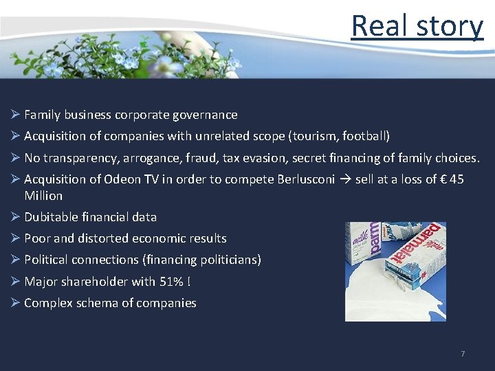 Real story Ø Family business corporate governance Ø Acquisition of companies with unrelated scope Real story Ø Family business corporate governance Ø Acquisition of companies with unrelated scope