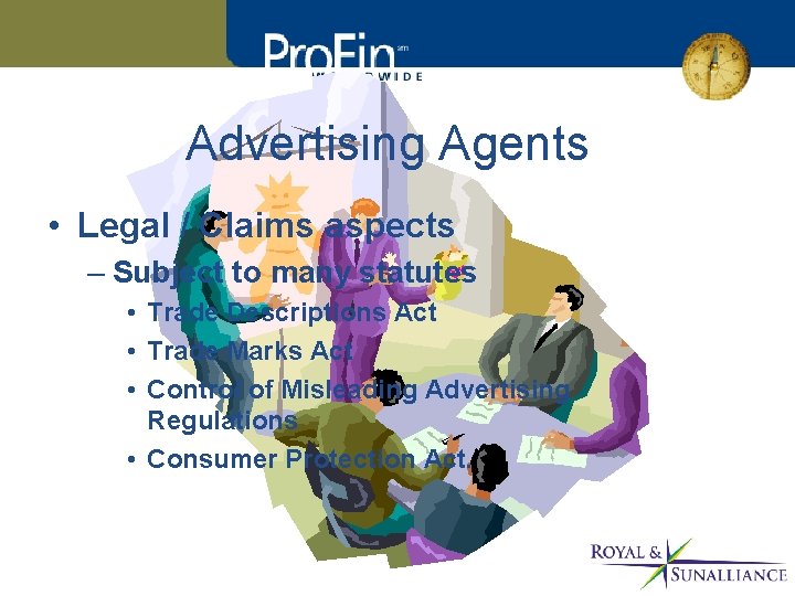 Advertising Agents • Legal / Claims aspects – Subject to many statutes • Trade