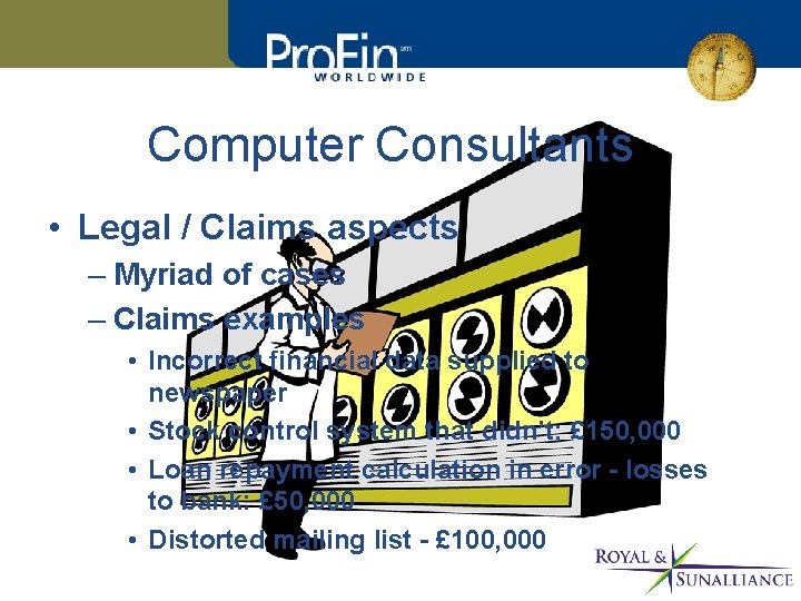 Computer Consultants • Legal / Claims aspects – Myriad of cases – Claims examples
