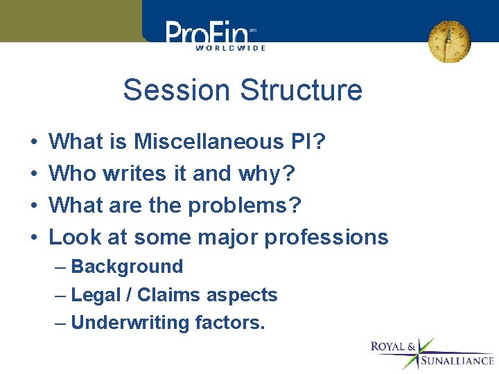 Session Structure • • What is Miscellaneous PI? Who writes it and why? What