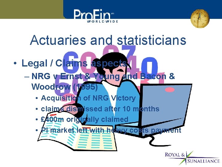 Actuaries and statisticians • Legal / Claims aspects – NRG v Ernst & Young