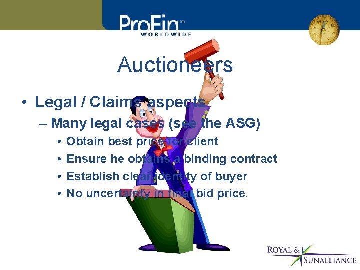 Auctioneers • Legal / Claims aspects – Many legal cases (see the ASG) •
