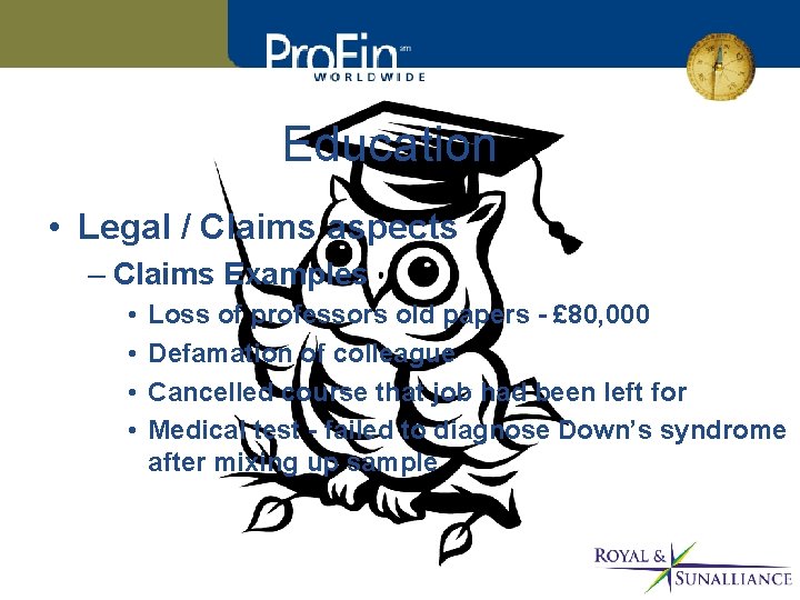 Education • Legal / Claims aspects – Claims Examples • • Loss of professors