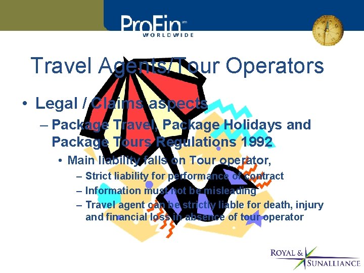Travel Agents/Tour Operators • Legal / Claims aspects – Package Travel, Package Holidays and