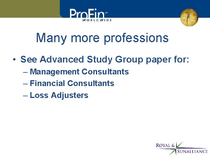 Many more professions • See Advanced Study Group paper for: – Management Consultants –
