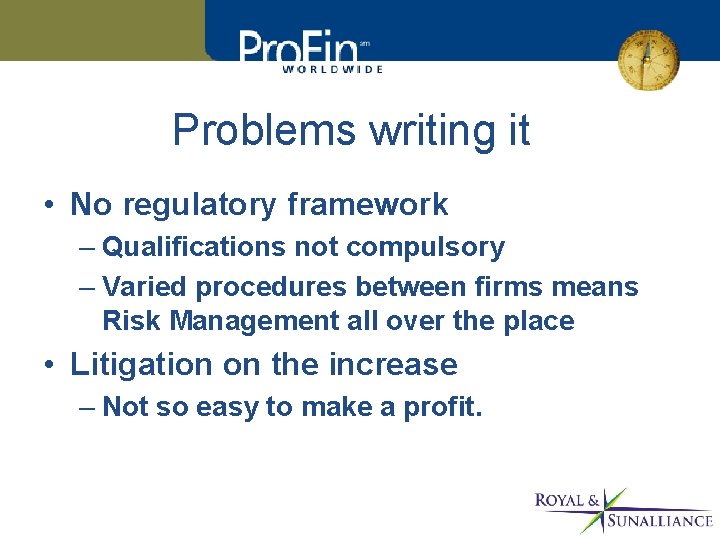 Problems writing it • No regulatory framework – Qualifications not compulsory – Varied procedures