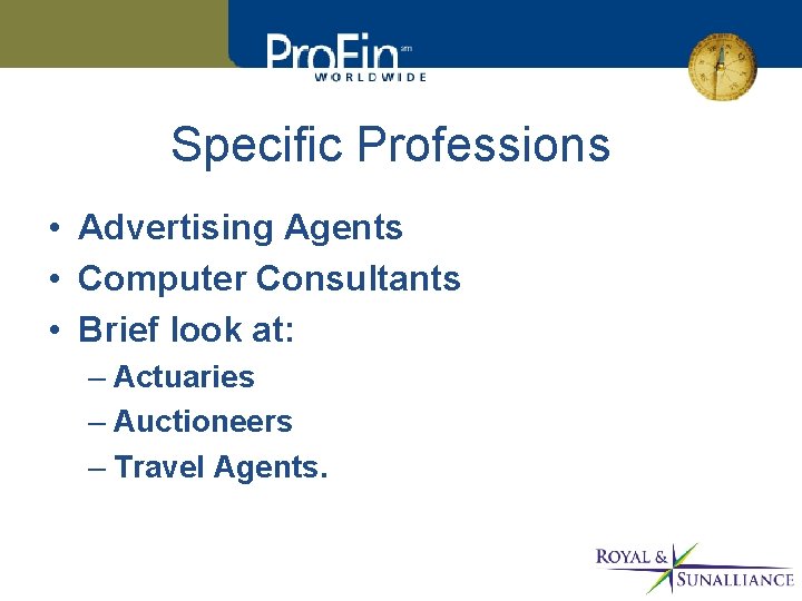 Specific Professions • Advertising Agents • Computer Consultants • Brief look at: – Actuaries