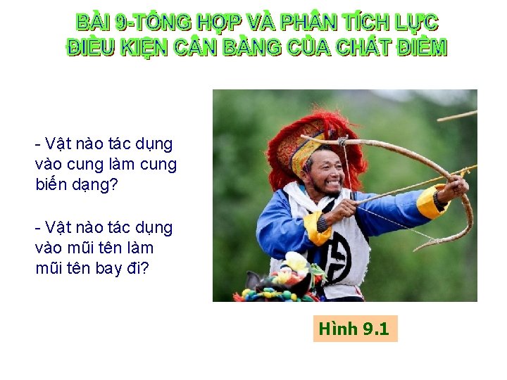 - Vật nào tác dụng vào cung làm cung biến dạng? - Vật nào