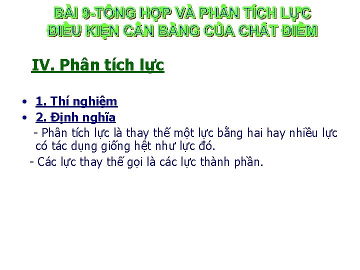 IV. Phân tích lực • 1. Thí nghiệm • 2. Định nghĩa - Phân