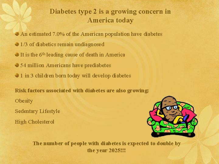 Diabetes type 2 is a growing concern in America today An estimated 7. 0%
