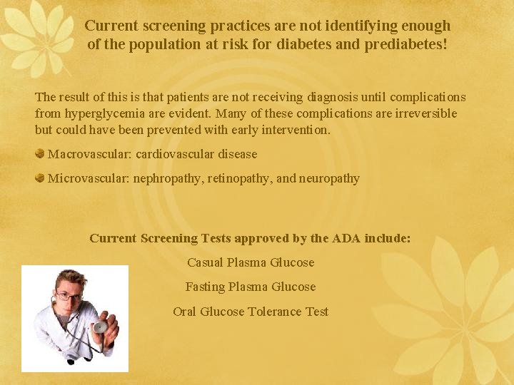 Current screening practices are not identifying enough of the population at risk for diabetes