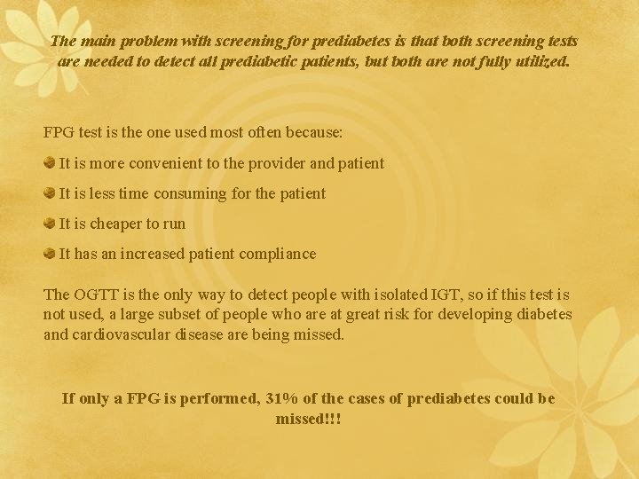 The main problem with screening for prediabetes is that both screening tests are needed