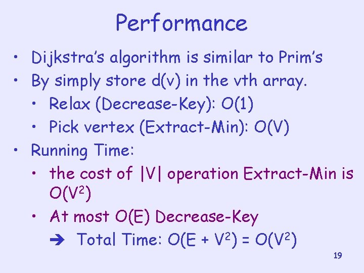 Performance • Dijkstra’s algorithm is similar to Prim’s • By simply store d(v) in