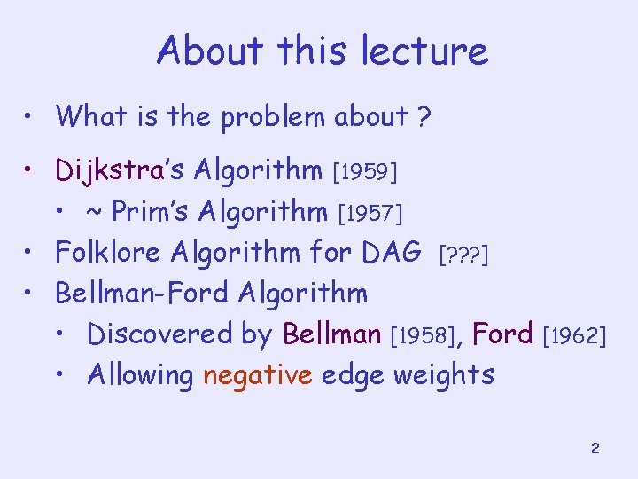 About this lecture • What is the problem about ? • Dijkstra’s Algorithm [1959]