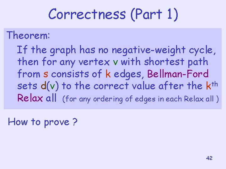 Correctness (Part 1) Theorem: If the graph has no negative-weight cycle, then for any