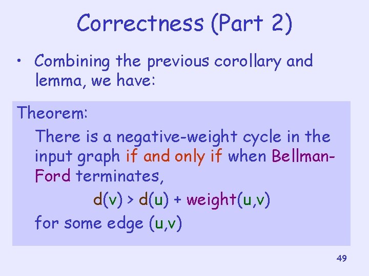 Correctness (Part 2) • Combining the previous corollary and lemma, we have: Theorem: There