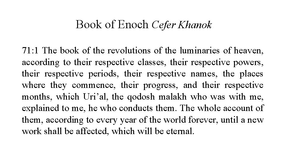 Book of Enoch Cefer Khanok 71: 1 The book of the revolutions of the